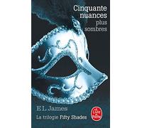 Cinquante nuances plus sombres (Cinquante nuances, Tome 2): La trilogie Fifty Shades