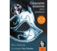 Cinquante nuances plus sombres - La trilogie Fifty Shades volume 2 E.L. James (Auteur), Séverine Cayron (Lu par), Julien Bocher (Lu par), Aurélie Tronchet (Traduction)