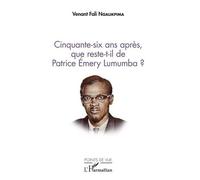 Cinquante-Six Ans Après, Que Reste-T-Il De Patrice Emery Lumumba ?