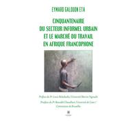Cinquantenaire du secteur informel urbain et le marché du travail en Afrique francophone - Eymard Galouon Eta - Le Lys Bleu - broché - Essai
