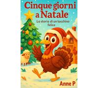 Cinque giorni a Natale: la storia di un tacchino felice libro illustrato per l'infanzia