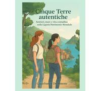 Cinque Terre autentiche: Sentieri, mare e vita contadina nella Liguria Patrimonio Mondiale.