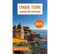 Cinque Terre Guide de voyage 2025: Explorer la beauté de la côte italienne, les villages colorés et les vignobles ensoleillés le long de la Méditerranée