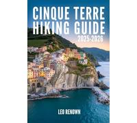 Cinque Terre Hiking Guide 2025-2026: Explore Trails Smarter with Expert Navigation, Essential Gear Tips, Maps, and Cultural Insights For Every Hiker