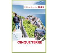 Cinque Terre Hiking Guide 2025: Discover Italy's "Five Lands" on Foot