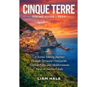 CINQUE TERRE HIKING GUIDE 2026: A Scenic Hiking Journey Through Terraced Vineyards, Clifftop Paths, and Mediterranean Views in Northern Italy