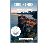 Cinque terre travel guide 2024-2025: Experiencing Italy's famous coastal villages , through stunning landscapes,local cuisine and Top accommodation options.