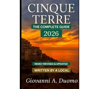 Cinque Terre travel guide 2025: Insider Tips from a Local: How to Travel, Eat, and Explore the Hidden Ligurian Coast - from La Spezia to Pisa and Recco