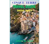 CINQUE TERRE TRAVEL GUIDE 2026-2027: Itineraries, Cliffside Walks, Seafood Spots, and Slow Days in Monterosso, Vernazza, and Beyond