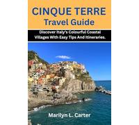 Cinque Terre Travel Guide: Discover Italy’s Colourful Coastal Villages With Easy Tips And Itineraries.