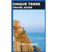 CINQUE TERRE TRAVEL GUIDE: Unearth the Magic of Italy’s Five Coastal Gems