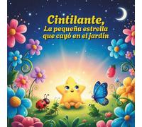 Cintilante, La pequeña estrella que cayó en el jardín.