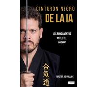 Cinturón Negro de la IA: Los Fundamentos Antes del Prompt