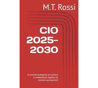 CIO 2025-2030: Le priorità strategiche per guidare il cambiamento digitale nel prossimo quinquennio