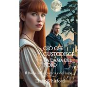 Ciò Che Custodisce la Dama del Nord: Il Bacio della Quercia e del Lupo