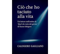 Ciò che ho taciuto alla vita: Un lettore nell’ombra di “Quel che resta del giorno” di Kazuo Ishiguro