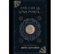 Ciò che la Luna Porta...