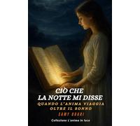 Ciò che la notte mi disse: Quando l’anima viaggia oltre il sonno