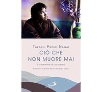 Ciò che non muore mai. Il cammino di un uomo