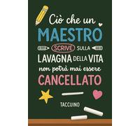 Ciò che un maestro scrive sulla lavagna della vita non potrà mai essere cancellato: Quaderno a righe bianche 6x9, ideale come regalo di ... e per la fine dell'anno scolastico all'asilo