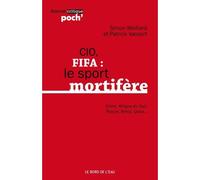 Cio,Fifa:Le Sport Mortifere (Chine,Afrique du Sud... Chine,Afrique du Sud,Russie,Bresil... - Patrick Vassort - Le Bord De L'eau Eds - Poche - Etude