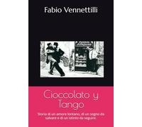 Cioccolato y Tango: Storia di un amore lontano, di un sogno da salvare e di un istinto da seguire.