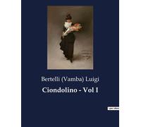 Ciondolino - Vol I - Luigi Bertelli (Vamba) - Culturea - broché - Roman
