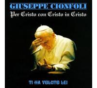 Cionfoli Giuseppe - Per Cristo Con Cristo in Cristo