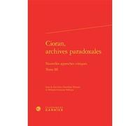 Cioran, archives paradoxales Aurélien Demars (Editeur du volume), Mihaela-Gentiana Stanisor (Editeur du volume)