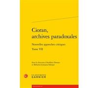 Cioran, archives paradoxales Aurélien Demars (Editeur du volume), Mihaela-Gentiana Stanisor (Editeur du volume)