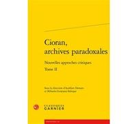 Cioran, archives paradoxales Collectif (Auteur), Mihaela-Gentiana Stanisor (Editeur du volume), Aurélien Demars (Editeur du volume)