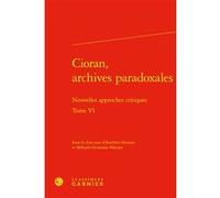 Cioran, archives paradoxales Collectif (Auteur), Mihaela-Gentiana Stanisor (Editeur du volume), Aurélien Demars (Editeur du volume)
