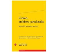 Cioran, Archives Paradoxales - Nouvelles Approches Critiques