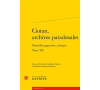 Cioran, archives paradoxales Nouvelles approches critiques - Aurélien Demars - Classiques Garnier - broché - Essai