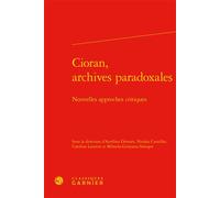 Cioran, archives paradoxales Nouvelles approches critiques - Aurélien Demars - Classiques Garnier - relié - Etude