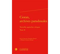 Cioran, archives paradoxales Nouvelles approches critiques - Collectif - Classiques Garnier - relié - Etude