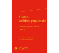 Cioran, archives paradoxales Nouvelles approches critiques - Collectif - Classiques Garnier - relié - Etude