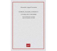 Cioran, Eliade, Ionesco: L'oubli du fascisme