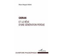 Cioran et le rêve d'une génération perdue - Mara Magda Maftei - L'harmattan - broché - Biographie