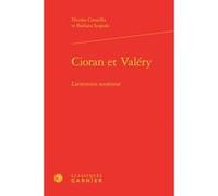 Cioran Et Valéry - L'attention Soutenue