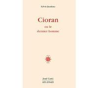 Cioran Ou Le Dernier Homme