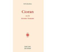 Cioran ou Le dernier homme - Sylvie Jaudeau - Corti - broché - Essai