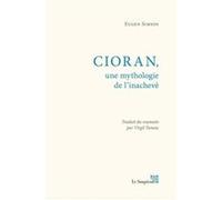 Cioran, Une Mythologie De L'Inachevé Simion, Eugen (Auteur)