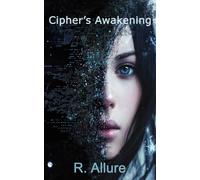 Cipher's Awakening: Quantum Futures And Cyber Security (The Cyber Threat Hunter Chronicles)