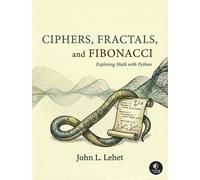 Ciphers, Fractals, and Fibonacci Exploring Math with Python - John Lehet - No Starch Press - ebook (ePub) - Livre