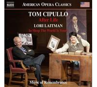 Cipullo / Cook / Mus - Tom Cipullo: After Life - Lori Laitman: In Sleep the Worl
