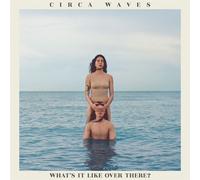 Circa Waves - Comment Ça Se Passe Là-Bas? Vinyle En Édition Limitée