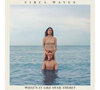 Circa Waves - Comment Ça Se Passe Là-Bas? Vinyle En Édition Limitée