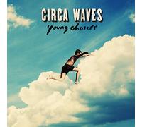 CIRCA WAVES - Young Chasers
