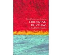 Circadian Rhythms: A Very Short Introduction (Very Short Introductions) - [Livre en VO] Russell Foster, Leon Kreitzman (Auteur)